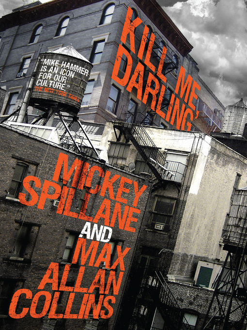 Title details for Mike Hammer--Kill Me, Darling by Mickey Spillane - Available